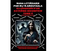 Allégories D’un Extrême Incompris Tome 2 Version intégrale: Biographie Savante D’une Perverse Narcissique