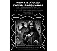 Allégories D’un Extrême Incompris Tome 2 Version Intemporelle Intégrale: Biographie Savante D’une Perverse Narcissique