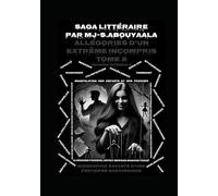 Allégories D’un Extrême Incompris Tome 2 Version Intemporelle Intégrale: Biographie Savante D’une Perverse Narcissique