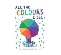 Allegra Agliardi All the Colours I See (Copertina rigida)