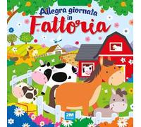 Allegra giornata in fattoria. Ediz. a colori