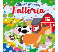 Allegra giornata in fattoria. Ediz. a colori