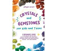 Allegra Grant Crystals and Gemstones for Kids and Teens (Tascabile)