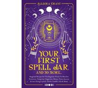 Allegra Grant Your First Spell Jar (and 59 more...) (Tascabile)