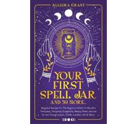 Allegra Grant Your First Spell Jar (and 59 more...) (Tascabile)