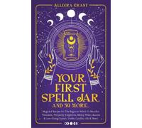 Allegra Grant Your First Spell Jar (and 59 more...) (Tascabile)