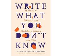 Allegra Huston James Navé Write What You Don't Know (Tascabile)