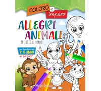 ALLEGRI ANIMALI da Tutto il Mondo: 155 divertenti immagini da colorare per bambini da 2 a 6 anni e per adulti in età avanzata (senior). Imparare a ... il mare, la montagna e la giungla/foresta.