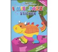 Allegri dinosauri. I miei pazzi sticker. Con adesivi