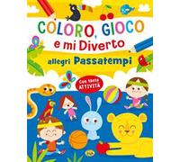 Allegri passatempi. Coloro, gioco e mi diverto. Ediz. a colori