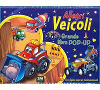 Allegri veicoli. Grande libro pop-up. Ediz. a colori