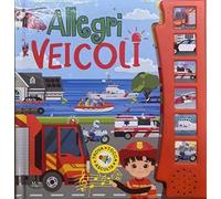 Allegri veicoli. Libro sonoro. Ediz. illustrata