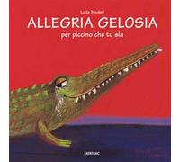 Allegria gelosia per piccino che tu sia