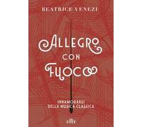 Allegro con fuoco. Innamorarsi della musica classica