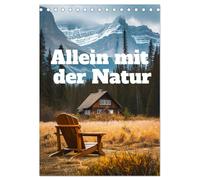 Allein mit der Natur (Tischkalender 2026 DIN A5 hoch), CALVENDO Monatskalender: Einsamkeit in malerischen Kulissen.