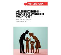 Alleinerziehend - was jetzt wirklich wichtig ist