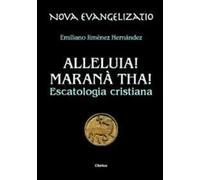 Alleluia! Maranà tha! Escatologia cristiana