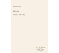 Alleluja: Dramma in tre atti