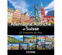 Allemagne, Autriche et Suisse - 25 itinéraires de rêve