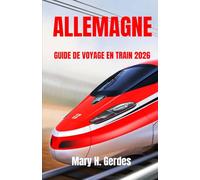 ALLEMAGNE GUIDE DE VOYAGE EN TRAIN 2026: Compagnon indispensable pour des voyages longue distance et des escapades citadines de w nd sans stress