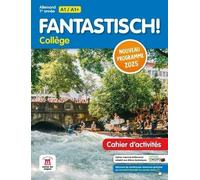 Allemand 1re année A1/A1+ Fantastisch! Collège: Cahier d'activités