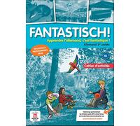 Allemand 1re année Fantastisch !: Cahier d'activités