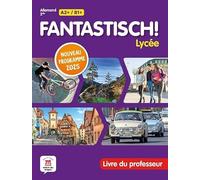 Allemand 2de A2+/B1+ Fantastisch! Lycée: Livre du professeur