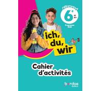 Allemand 6e A1>A1+ Ich, du, wir: Cahier d'activités