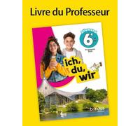 Allemand 6e Ich, du, wir: Livre du professeur