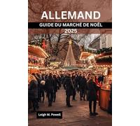 ALLEMAND GUIDE DU MARCHÉ DE NOËL 2025: Meilleures destinations, plats traditionnels et shopping à ne pas manquer