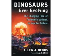 Allen A. Debus Dinosaurs Ever Evolving (Tascabile)
