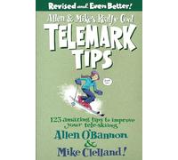 Allen and Mike's Really Cool Telemark Tips (Falcon Guides) (Allen & Mike's Series): 123 Amazing Tips To Improve Your Tele-Skiing