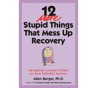Allen Berger 12 More Stupid Things That Mess Up Recovery (Tascabile)