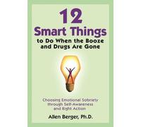 Allen Berger 12 Smart Things to Do When the Booze and Drugs Are Gone (Tascabile)