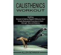 Allen Bowman Calisthenics Workout (Tascabile)