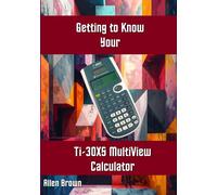 Allen Brown Getting to Know Your TI-30XS MultiView Calculator (Tascabile)