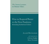 Allen Buchanan How to Respond Better to the Next Pandemic (Tascabile)
