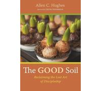 Allen C Hughes The Good Soil (Tascabile)