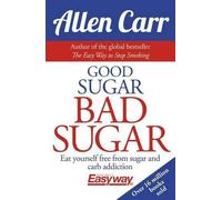 Allen Carr John Dicey Good Sugar Bad Sugar (Tascabile) Allen Carr's Easyway