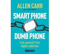 Allen Carr John Dicey Smart Phone Dumb Phone (Tascabile) Allen Carr's Easyway