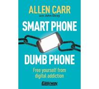 Allen Carr John Dicey Smart Phone Dumb Phone (Tascabile) Allen Carr's Easyway