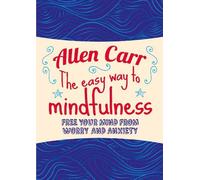 Allen Carr John Dicey The Easy Way to Mindfulness (Tascabile)