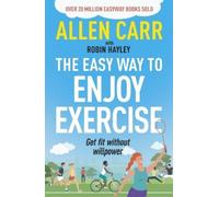 Allen Carr Robin Hayley Allen Carr's Easy Way to Enjoy Exercise (Tascabile)