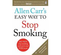 Allen Carrs Easy Way to Stop Smoking: Read this book and you'll never smoke a cigarette again