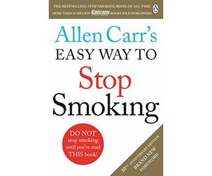 Allen Carrs Easy Way to Stop Smoking: Read this book and you'll never smoke a cigarette again
