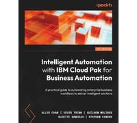 Allen Chan Kevin Trinh Guilhem Mol Intelligent Automation with IBM (Tascabile)