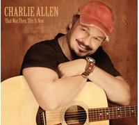 Allen, Charlie - That Was Then This Is Now