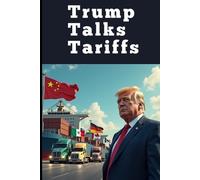 Trump Talks Tariffs: America's Trade Wars and Economic Strategy