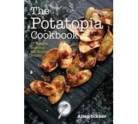Allen Dikker The Potatopia Cookbook (Tascabile)