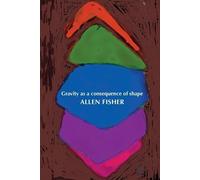 Allen Fisher Gravity as a Consequence of Shape (Tascabile)